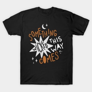 Something Wicked This Way Comes T-Shirt